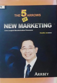 Image of The 5 Arrows of New Marketing: Lima Langkah Memaksimalkan Pemasaran
